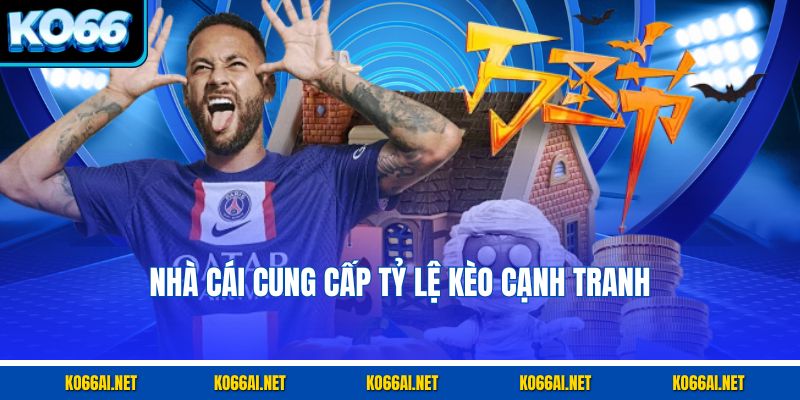 Nhà cái cung cấp tỷ lệ kèo cạnh tranh