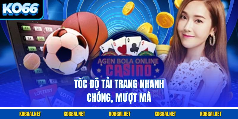 Tốc độ tải trang nhanh chóng, mượt mà